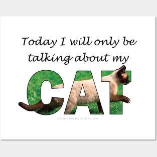 Today I will only be talking about my cat - Siamese cat oil painting word art Posters and Art